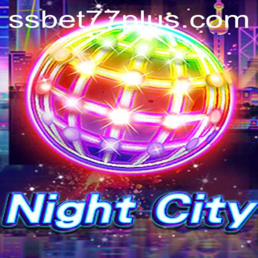 NightCity: Dive into the Mesmerizing World of SSBET77